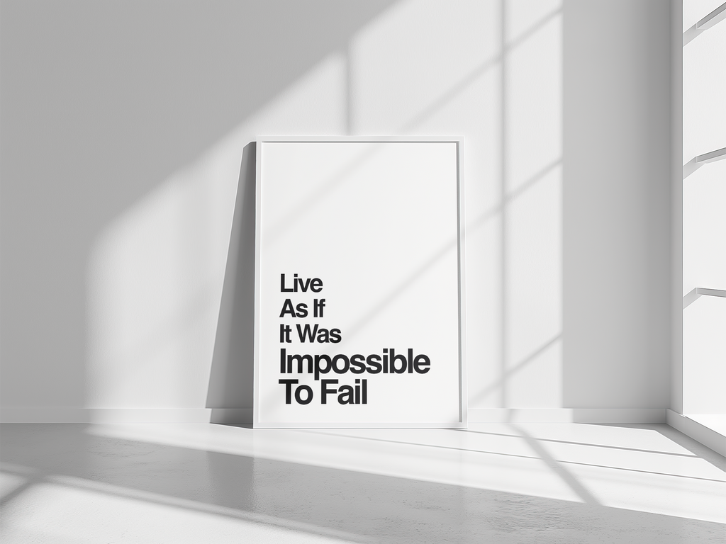 Live As If It Was Impossible To Fail Motivational Quote Print