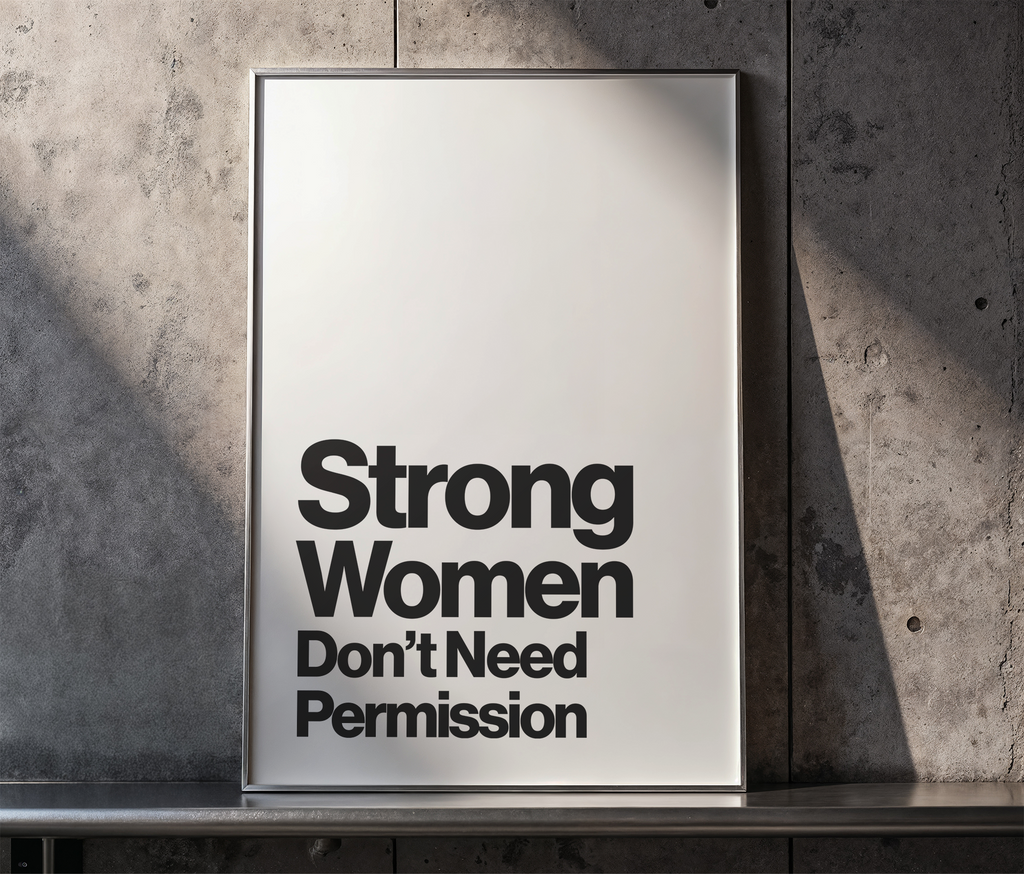 Strong Women Don’t Need Permission Feminist Quote Print