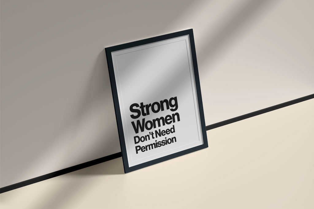 Strong Women Don’t Need Permission Feminist Quote Print