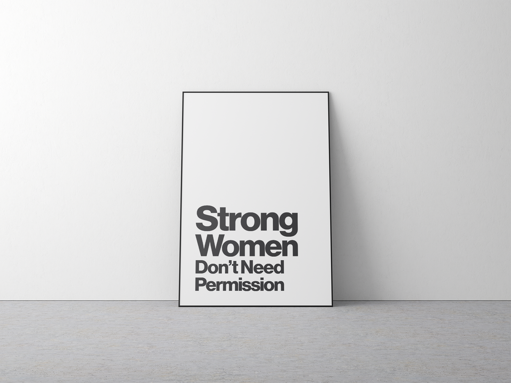 Strong Women Don’t Need Permission Feminist Quote Print