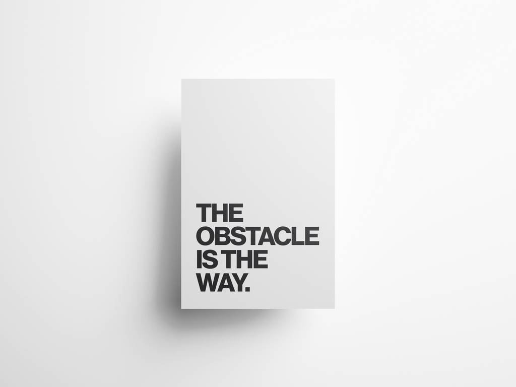The Obstacle Is the Way Stoic Philosophy Print